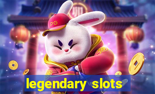 legendary slots - casino games